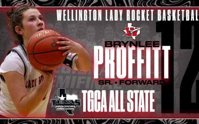 Wellington Lady Rockets Taytum Kane, a sophomore, and Brynlee Proffitt, a senior, were recently named to the Texas Girls Coaches Association (TGCA) All-State team. The sophomore guard and senior forward helped guide the girls to the UIL Division I Regional Finals and an impressive 28-8 season record. Wellington High School