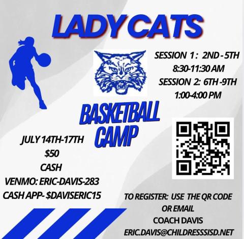 Lady Cat Basketball Camp is gearing up a four-day session Monday, July 14-Thursday, July 17. Incoming second-fifth grade students will practice from 8:30-11:30 a.m., followed by incoming sixth-ninth grade students from 1-4 p.m. Registration is $50 per player and can be paid via cash, Venmo to @eric-davis-283 or Cash App to $daviseric15. To register, scan the QR code above or email Coach Eric Davis at eric.davis@childressisd. net. Courtesy Graphic