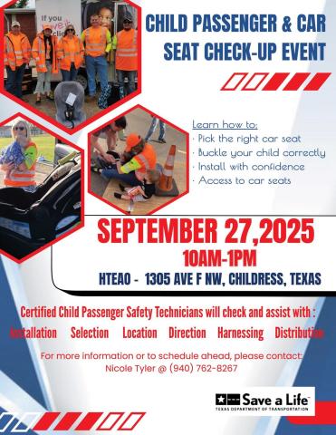 A Child Passenger and Car Seat Check-Up Event will be held from 10 a.m.-1 p.m. Saturday, Sept. 27 at HTeaO, 1305 Ave. F NW, Childress. 