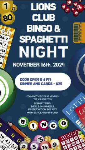 Join Memphis Lions Club for Bingo Night fun, benefitting Memphis Meals on Wheels, the Memphis Preservation Society and the Memphis Independent School District (ISD) Scholarship Fund, at 6 p.m. Saturday, Nov. 16 at the Memphis Community Center, 721 Robertson St. Cards, including a spaghetti dinner, will be $25 at the door. Graphic Courtesy of Memphis Lions Club