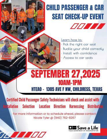 A Child Passenger and Car Seat Check-Up Event will be held from 10 a.m.-1 p.m. Saturday, Sept. 27 at HTeaO, 1305 Ave. F NW, Childress. Texas Department of Transportation