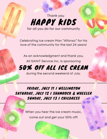 As a thank you to Happy Kids’ “Ice Cream Man” Alfonso, who has served the surrounding communities for the past 24 years, All SAINT Service, Inc. will sponsor 50% off all ice cream during the weekend of July, including stops in Wellington on Friday, July 11, Shamrock and Wheeler on Saturday, July 12 and Childress on Sunday, July 13. Courtesy Graphic