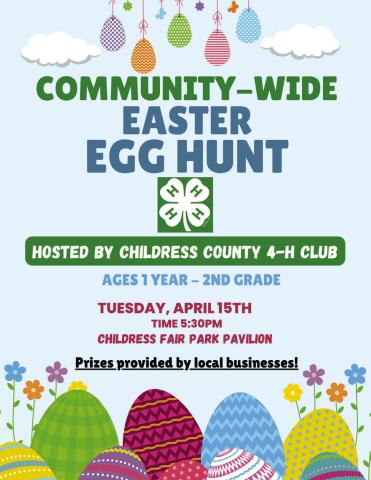 The annual Community-Wide Easter Egg Hunt, hosted by the Childress County 4-H Club, will take place at 5:30 p.m. Tuesday, April 15 at the Fair Park Pavillion in Childress. Children ages one-year-old through second grade are invited to participate. Prizes will be provided by local businesses. Courtesy Graphic