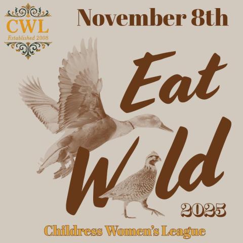 Childress Women’s League’s Eat Wild 2025 is scheduled for 6:30 p.m. Saturday, Nov. 8 at the Childress Elks Lodge. Childress Women’s League