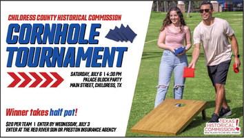 The Childress County Historical Commission will host a fundraising Cornhole Tournament at the Palace Block Party, beginning at 4:30 p.m. Saturday, July 6. Tournament entry is $20 per team. Graphic Courtesy of the Childress County Historical Commission