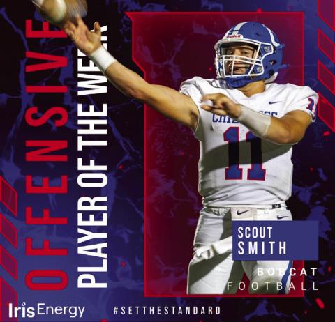Bobcat junior quarterback Scout Smith is the Iris Energy Offensive Player of the Week for Week 5. Smith competed nine of 15 passes for 164 and two touchdowns against the Bowie Jackrabbits last Friday, Sept. 23. Courtesy Graphics