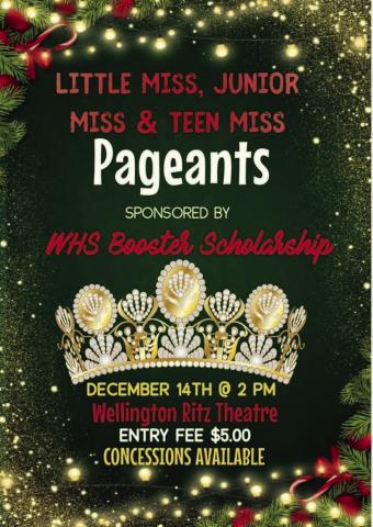 Sponsored by the Wellington High School Booster Scholarship organization, the Little Miss, Junior Miss and Teen Miss Wellington Pageants will take place at 2 p.m. Sunday, Dec. 14 at the Wellington Ritz Theatre. Little Miss Wellington includes girls in kindergartensecond grade; Junior Miss Wellington, third-fifth grade; and Teen Miss Wellington, sixtheighth grade. Admission is $5, and concessions will be available. Wellington High School
