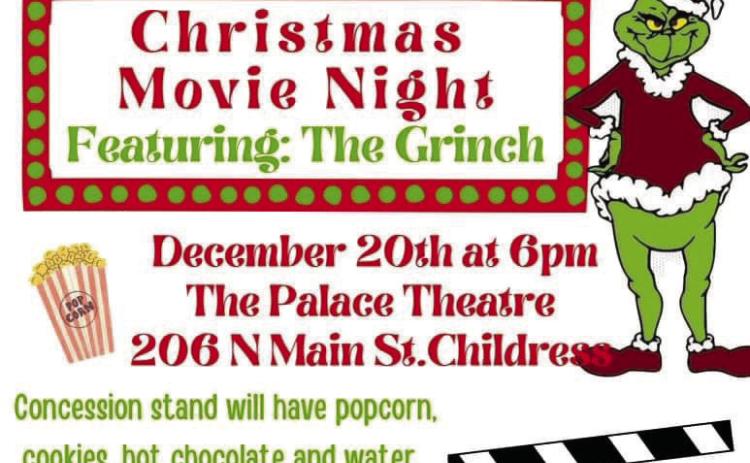 Childress Elementary School Teacher Parent Organization (TPO) invites families to Christmas Movie Night at 6 p.m. Tuesday, Dec. 20 at the Palace Theater for a showing of “The Grinch.” Attendees are invited to wear their favorite pajamas and bring a blanket. The concession stand will have popcorn, cookies, hot chocolate and water available for purchase. Admission is $3 for children and $5 for adults. Courtesy Graphic